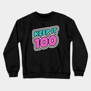 Keep It 100 Keep It Real Crewneck Sweatshirt